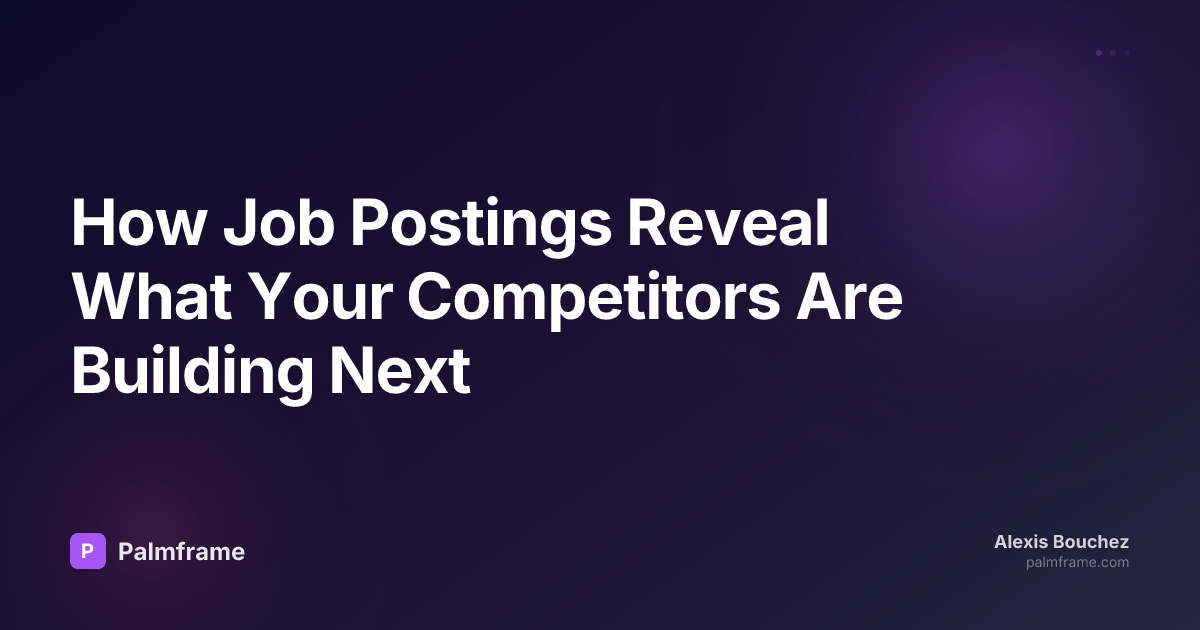 How Job Postings Reveal What Your Competitors Are Building Next