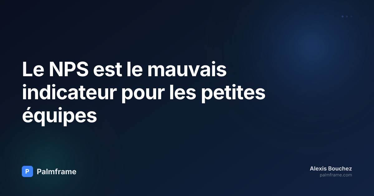 Le NPS est le mauvais indicateur pour les petites équipes