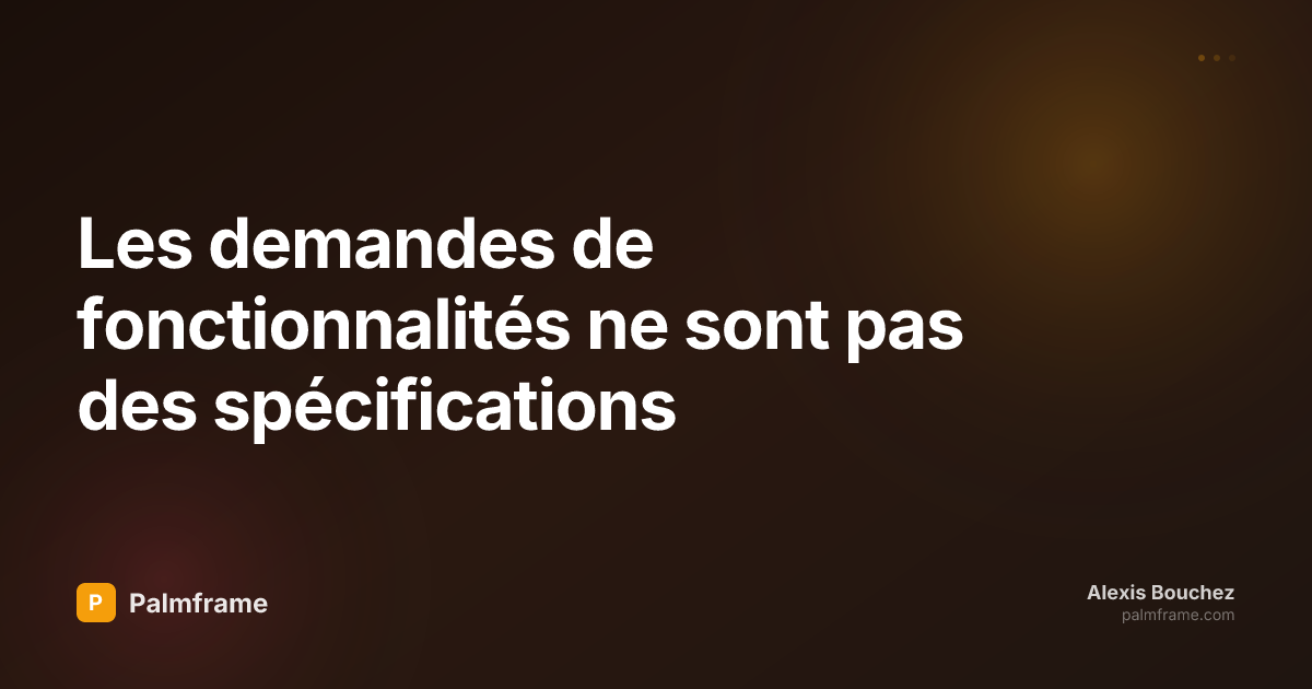 Les demandes de fonctionnalités ne sont pas des spécifications