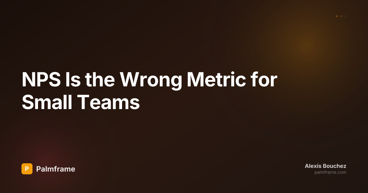 NPS Is the Wrong Metric for Small Teams