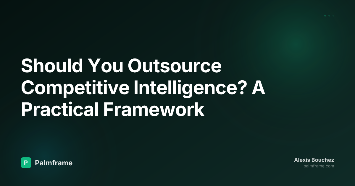 Should You Outsource Competitive Intelligence? A Practical Framework