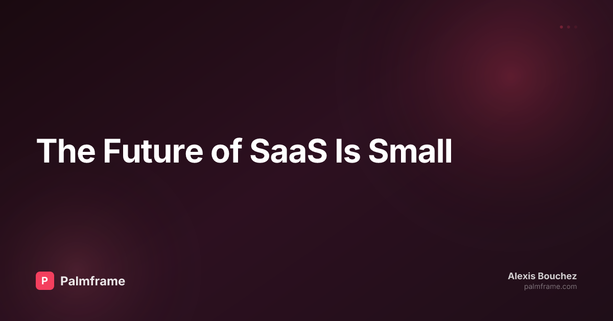 The Future of SaaS Is Small